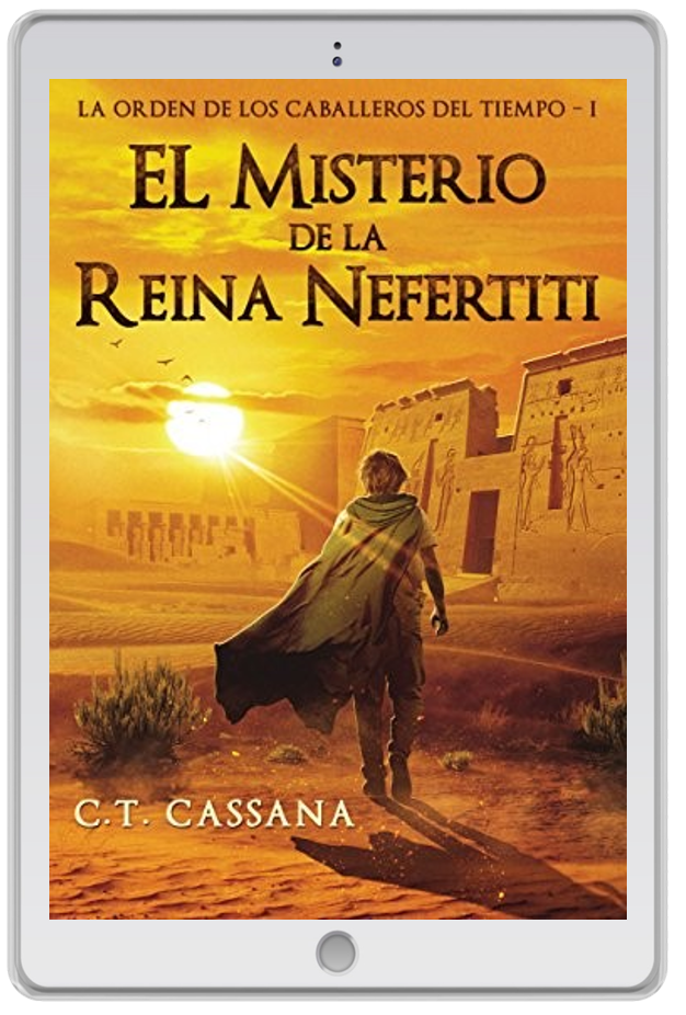 «El misterio de la reina Nefertiti (La orden de los caballeros del tiempo I)», C. T. Cassana